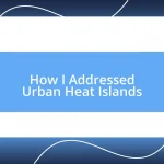 How I Addressed Urban Heat Islands