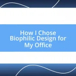 How I Chose Biophilic Design for My Office