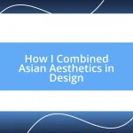 How I Combined Asian Aesthetics in Design