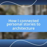 How I connected personal stories to architecture