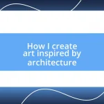 How I create art inspired by architecture