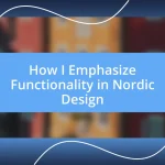 How I Emphasize Functionality in Nordic Design