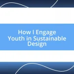 How I Engage Youth in Sustainable Design