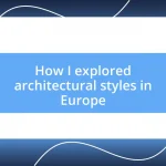 How I explored architectural styles in Europe