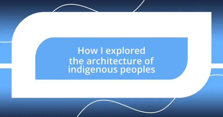 How I explored the architecture of indigenous peoples