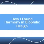 How I Found Harmony in Biophilic Design