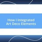 How I Integrated Art Deco Elements