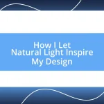 How I Let Natural Light Inspire My Design