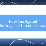 How I navigated heritage architecture laws