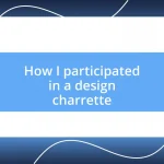 How I participated in a design charrette