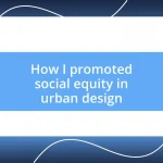 How I promoted social equity in urban design