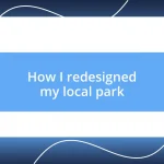 How I redesigned my local park