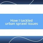 How I tackled urban sprawl issues