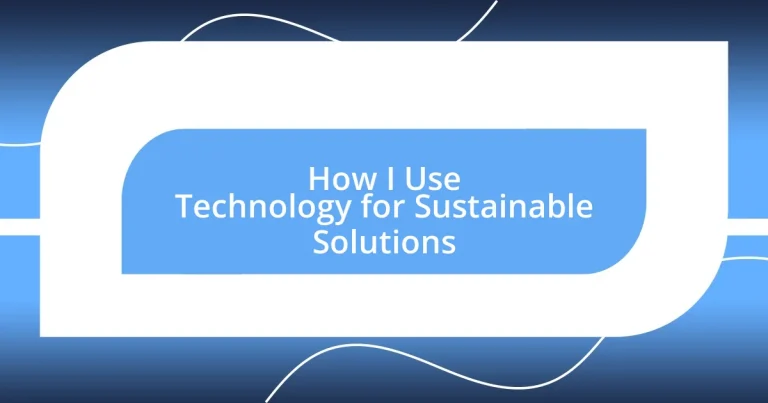 How I Use Technology for Sustainable Solutions