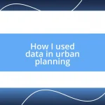 How I used data in urban planning