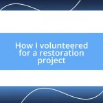 How I volunteered for a restoration project