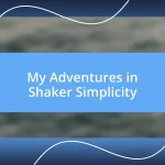 My Adventures in Shaker Simplicity