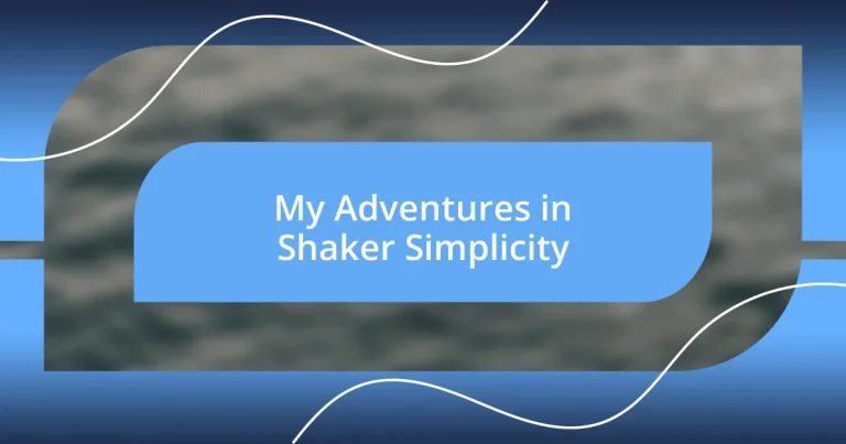 My Adventures in Shaker Simplicity