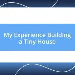 My Experience Building a Tiny House