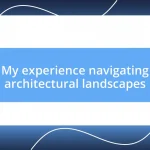 My experience navigating architectural landscapes