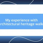 My experience with architectural heritage walks