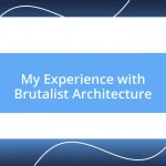 My Experience with Brutalist Architecture