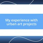 My experience with urban art projects