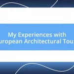 My Experiences with European Architectural Tours