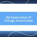 My Exploration of Chicago School Style