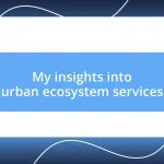 My insights into urban ecosystem services