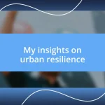 My insights on urban resilience