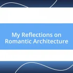 My Reflections on Romantic Architecture