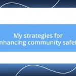 My strategies for enhancing community safety