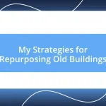 My Strategies for Repurposing Old Buildings