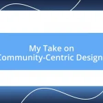 My Take on Community-Centric Designs