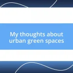 My thoughts about urban green spaces