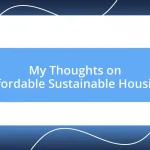 My Thoughts on Affordable Sustainable Housing