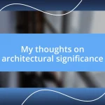 My thoughts on architectural significance