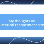 My thoughts on historical reenactment sites