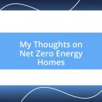 My Thoughts on Net Zero Energy Homes