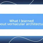 What I learned about vernacular architecture