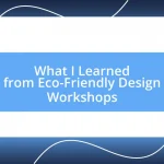 What I Learned from Eco-Friendly Design Workshops