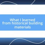 What I learned from historical building materials