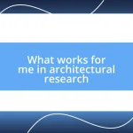 What works for me in architectural research