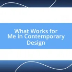 What Works for Me in Contemporary Design