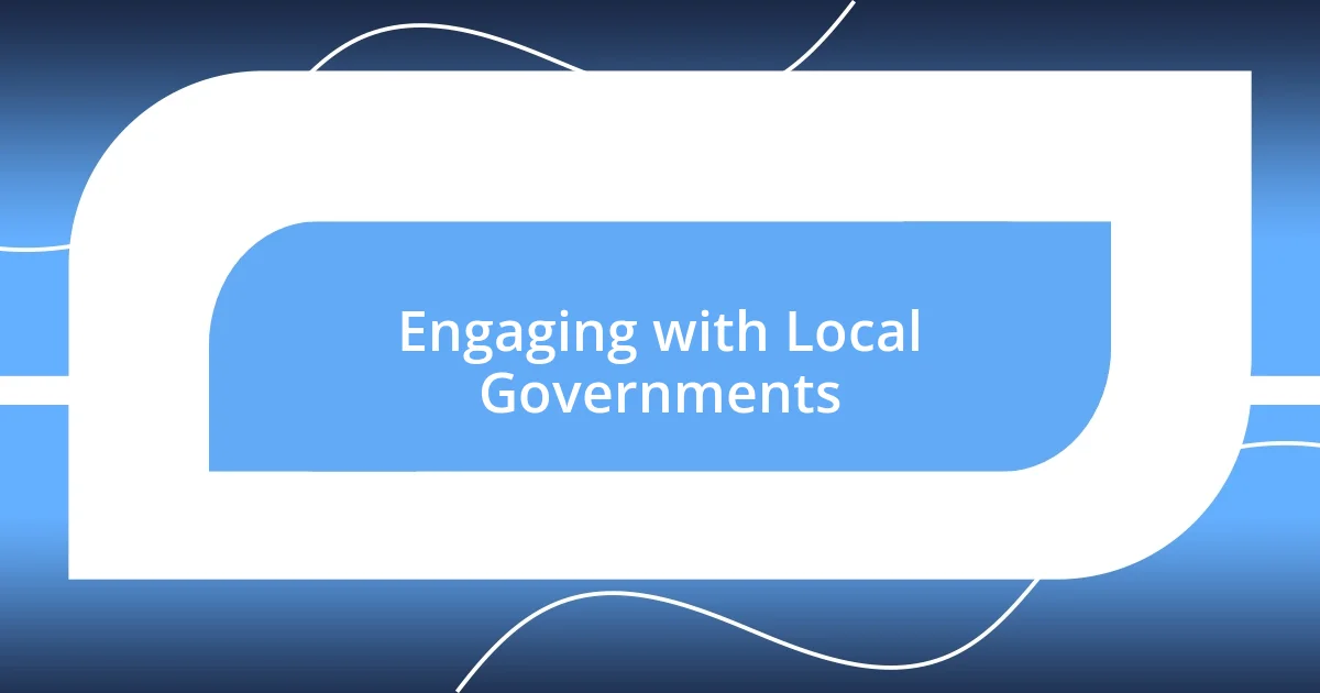 Engaging with Local Governments