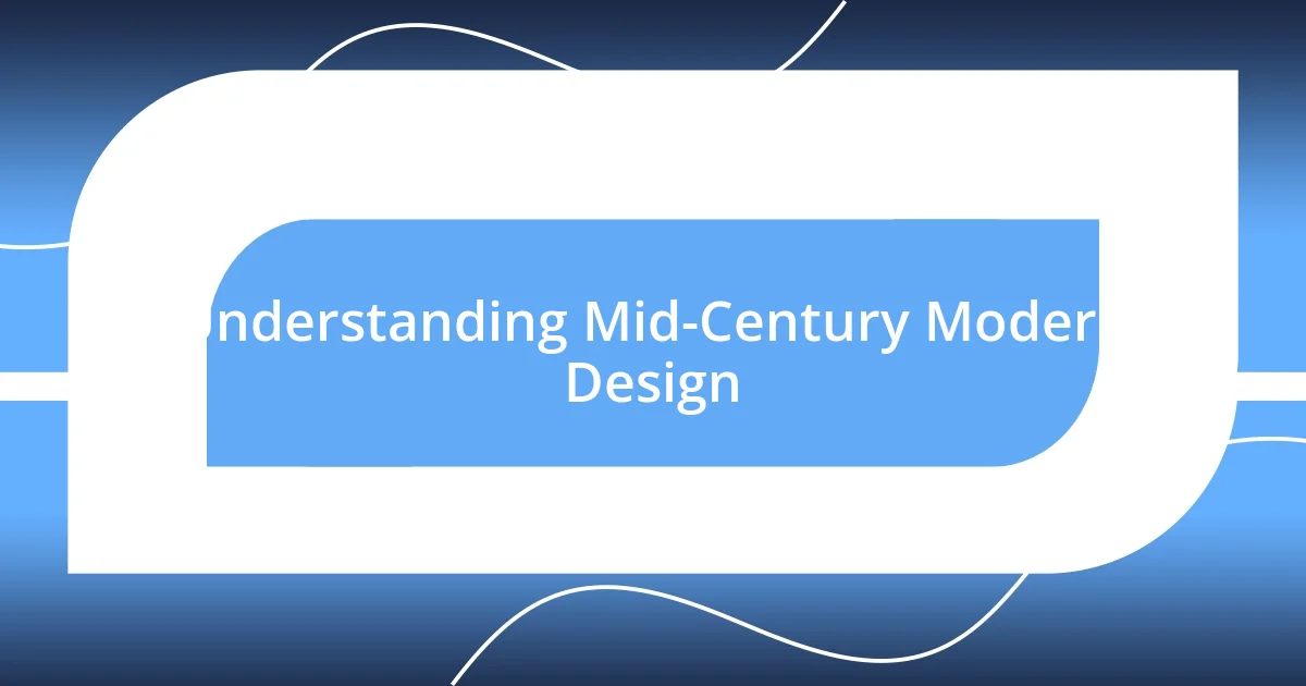 Understanding Mid-Century Modern Design