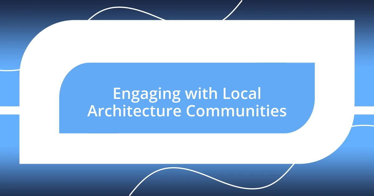 Engaging with Local Architecture Communities