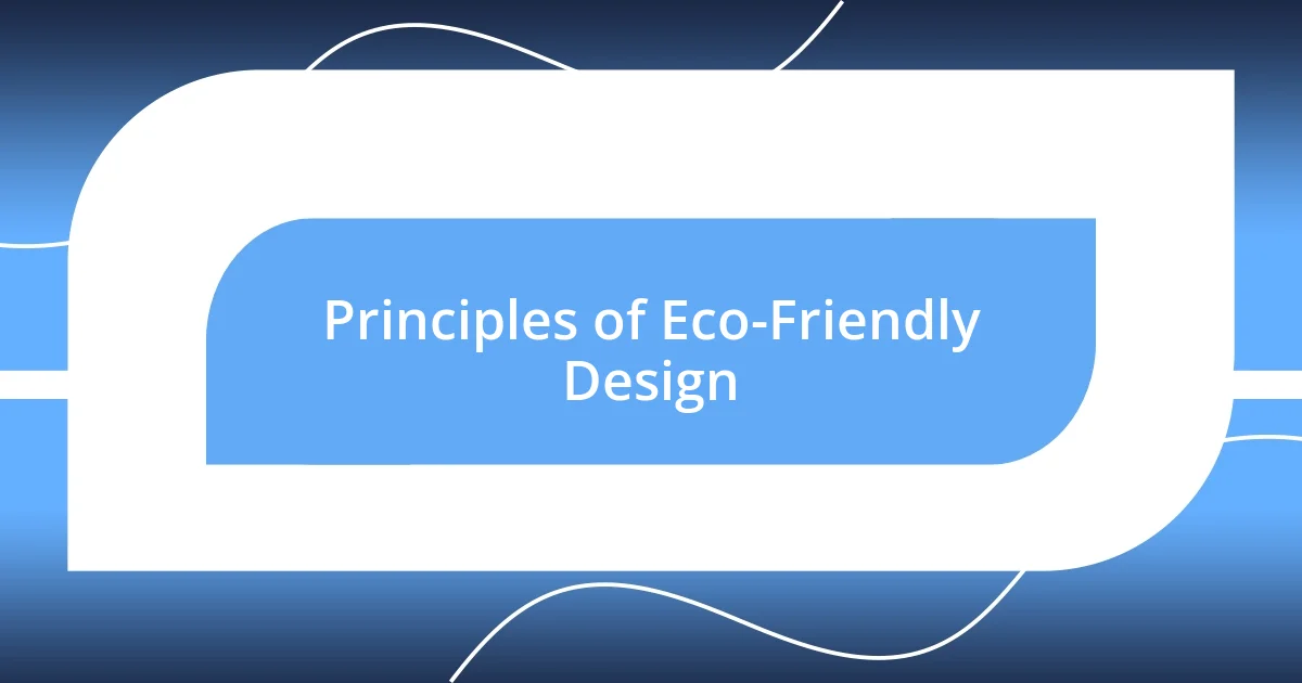 Principles of Eco-Friendly Design